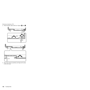 Page 1302. Route the black cable(AUX)as in figures«4¬and«5¬.
4
4
4
5
3. Secure the antenna assembly and hinges with screws
to the LCD cover.
Removing and replacing a FRU
126ThinkPad R40 