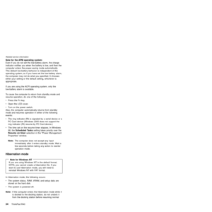 Page 38Note for the APM operating system:
Even if you do not set the low-battery alarm, the charge
indicator notifies you when the battery is low, and then the
computer enters the power-saving mode automatically.
This default low-battery behavior is independent of the
operating system; so if you have set the low-battery alarm,
the computer may not do what you specified. It chooses
either your setting or the default setting, whichever is
appropriate.
If you are using the ACPI operating system, only the...
