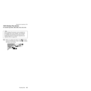Page 691020 Ultrabay Plus device
For machine type 2681, 2682, 2683, 2722, 2723, 2724
NoteAny of Ultrabay Plus devices can be installed into
the Ultrabay Plus of the computer. The procedure
for installing and removing is the same for every
Ultrabay Plus device. For devices supported, see
ªOptional FRUsº on page 169.
Note:When you release the switch in step«1¬, the lever
pops out. Pull the lever a little in step«2¬to release
the device from the bay.
2
1
1
2
3
Removing and replacing a FRU
ThinkPad R4065 