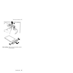 Page 712
3
3
4
When installing:Make sure that the hard-disk connector
is firmly attached.
Removing and replacing a FRU
ThinkPad R4067 