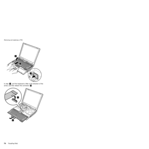 Page 782
3
4
In step«5¬, pull the keyboard a little in the direction of the
arrow, and then detach the connector«6¬.
5
6
Removing and replacing a FRU
74ThinkPad R40 