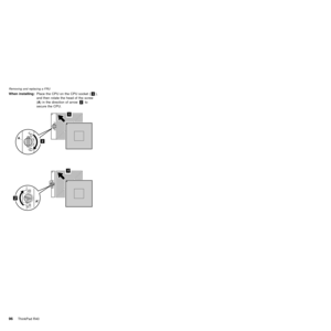 Page 100When installing:Place the CPU on the CPU socket («1¬),
and then rotate the head of the screw
(A) in the direction of arrow«2¬to
secure the CPU.
1
2A
2A
1
Removing and replacing a FRU
96ThinkPad R40 