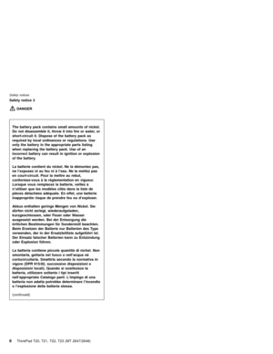 Page 12Safety notice 3
DANGER
The battery pack contains small amounts of nickel.
Do not disassemble it, throw it into fire or water, or
short-circuit it. Dispose of the battery pack as
required by local ordinances or regulations. Use
only the battery in the appropriate parts listing
when replacing the battery pack. Use of an
incorrect battery can result in ignition or explosion
of the battery.
La batterie contient du nickel. Ne la démontez pas,
ne l’exposez ni au feu niàl’eau. Ne la mettez pas
en court-circuit....