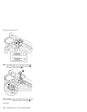 Page 1164
Note:The models with 13.3-in. XGA LCD in T20 series
and in T21 series do not have FPC bracket (5).
For those models, skip step5.
5
a
When installing:Make sure that the FPC bracket is firmly
attached as shown in the figurea.
(continued)
Removing and replacing a FRU
11 0ThinkPad T20, T21, T22, T23 (MT 2647/2648) 