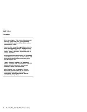 Page 18Safety notice 8
DANGER
Before removing any FRU, power off the computer,
unplug all power cords from electrical outlets,
remove the battery pack, and then disconnect any
interconnecting cables.
Avant de retirer une unitéremplaçable en clientèle,
mettez le système hors tension, débranchez tous
les cordons d’alimentation des socles de prise de
courant, retirez la batterie et déconnectez tous les
cordons d’interface.
Die Stromzufuhr mußabgeschaltet, alle Stromkabel
aus der Steckdose gezogen, der Akku...