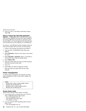 Page 348. Press F10; then, in the Setup confirmation window,
selectYe s.
How to remove the hard-disk passwordAttention:IfUser onlymode is selected and the user
HDP has been forgotten and cannot be made available to
the servicer, IBM does not provide any services to reset
the user HDPs or to recover data from the hard-disk drive.
The hard-disk drive can be replaced for a scheduled fee.
To remove a user HDP that has been forgotten, when the
SVP and the master HDP are known, do the following:
1. Power on the...