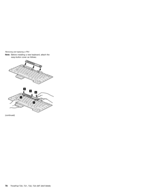 Page 84Note:Before installing a new keyboard, attach the
easy-button cover as follows:
1
12 3 4
(continued)
Removing and replacing a FRU
78ThinkPad T20, T21, T22, T23 (MT 2647/2648) 