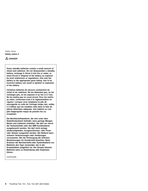 Page 10Safety notice 2
DANGER
Some standby batteries contain a small amount of
nickel and cadmium. Do not disassemble a standby
battery, recharge it, throw it into fire or water, or
short-circuit it. Dispose of the battery as required
by local ordinances or regulations. Use only the
battery in the appropriate parts listing. Use of an
incorrect battery can result in ignition or explosion
of the battery.
Certaines batteries de secours contiennent du
nickel et du cadmium. Ne les démontez pas, ne les
rechargez pas,...