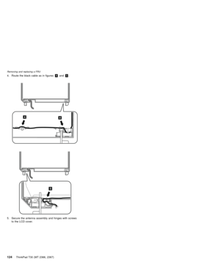 Page 1284. Route the black cable as in figures4and5.
44
5
5. Secure the antenna assembly and hinges with screws
to the LCD cover.
Removing and replacing a FRU
124ThinkPad T30 (MT 2366, 2367) 