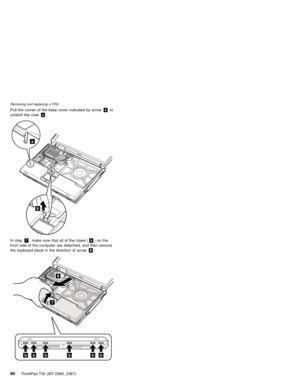 Page 94Pull the corner of the base cover indicated by arrow6to
unlatch the clawa.
6
a
In step7, make sure that all of the claws (b)onthe
front side of the computer are detached, and then remove
the keyboard bezel in the direction of arrow8.
8
7
bbbbbb
Removing and replacing a FRU
90ThinkPad T30 (MT 2366, 2367) 