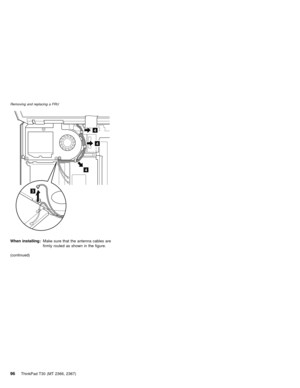 Page 1004
4
4
3
When installing:Make sure that the antenna cables are
firmly routed as shown in the figure.
(continued)
Removing and replacing a FRU
96ThinkPad T30 (MT 2366, 2367) 