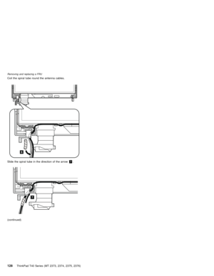 Page 132Coil the spiral tube round the antenna cables.
6
Slide the spiral tube in the direction of the arrow7.
7
(continued)
Removing and replacing a FRU
128ThinkPad T40 Series (MT 2373, 2374, 2375, 2376) 