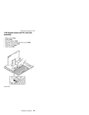 Page 971130 System board and PC card slot
assembly
(continued) vBattery pack(1010)
vDIMM(1020)
vMini PCI adapter(1030)
vHard-disk drive and hard-disk drive cover(1040)
vDigital-pen holder kit(1070)
vComputer side(1080)
vVideo card(1120)
Removing and replacing a FRU
ThinkPad TransNote93 