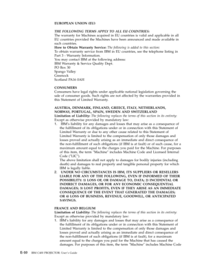 Page 76EUROPEAN
 
UNION
 
(EU)
 
THE
 
FOLLOWING
 
TERMS
 
APPLY
 
TO
 
ALL
 
EU
 
COUNTRIES:
 
The
 
warranty
 
for
 
Machines
 
acquired
 
in
 
EU
 
countries
 
is
 
valid
 
and
 
applicable
 
in
 
all
 
EU
 
countries
 
provided
 
the
 
Machines
 
have
 
been
 
announced
 
and
 
made
 
available
 
in
 
such
 
countries.
 
How
 
to
 
Obtain
 
Warranty
 
Service:
 
The
 
following
 
is
 
added
 
to
 
this
 
section:
 
To
 
obtain
 
warranty
 
service
 
from
 
IBM
 
in
 
EU
 
countries,
 
see
 
the
 
telephone...
