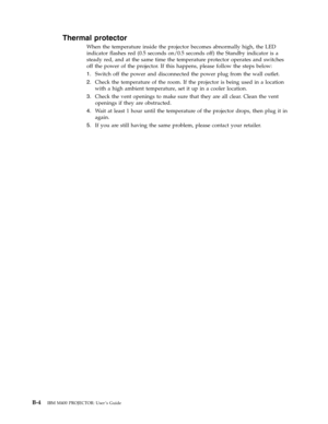 Page 54Thermal
 
protector
 
When
 
the
 
temperature
 
inside
 
the
 
projector
 
becomes
 
abnormally
 
high,
 
the
 
LED
 
indicator
 
flashes
 
red
 
(0.5
 
seconds
 
on/0.5
 
seconds
 
off)
 
the
 
Standby
 
indicator
 
is
 
a
 
steady
 
red,
 
and
 
at
 
the
 
same
 
time
 
the
 
temperature
 
protector
 
operates
 
and
 
switches
 
off
 
the
 
power
 
of
 
the
 
projector.
 
If
 
this
 
happens,
 
please
 
follow
 
the
 
steps
 
below:
 
1.
   
 
Switch
 
off
 
the
 
power
 
and
 
disconnected
 
the...