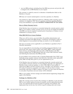 Page 60v
   
 
 
any
 
non-IBM
 
products,
 
including
 
those
 
that
 
IBM
 
may
 
procure
 
and
 
provide
 
with
 
or
 
integrate
 
into
 
an
 
IBM
 
Machine
 
at
 
your
 
request.
The
 
warranty
 
is
 
voided
 
by
 
removal
 
or
 
alteration
 
of
 
identification
 
labels
 
on
 
the
 
Machine
 
or
 
its
 
parts.
 
IBM
 
does
 
not
 
warrant
 
uninterrupted
 
or
 
error-free
 
operation
 
of
 
a
 
Machine.
 
Any
 
technical
 
or
 
other
 
support
 
provided
 
for
 
a
 
Machine
 
under
 
warranty,
 
such
 
as...