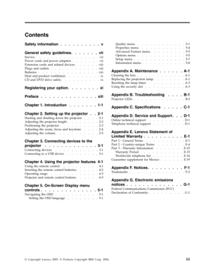 Page 5Contents 
Safety information   . . . . . . . . . .v 
General safety guidelines . . . . . . . vii 
Service 
 . . . . . . . . . . . . . . . . vii 
Power cords and power adapters 
 . . . . . . . vii 
Extension cords and related devices 
 . . . . . . viii 
Plugs and outlets 
 . . . . . . . . . . . . viii 
Batteries 
 . . . . . . . . . . . . . . . viii 
Heat and product ventilation 
 . . . . . . . .ix 
CD and DVD drive safety . . . . . . . . . .ix 
Registering your option . . . . . . . .xi 
Preface 
 . . . ....