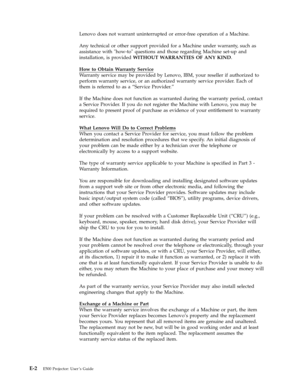 Page 56Lenovo does not warrant uninterrupted or error-free operation of a Machine. 
Any technical or other support provided for a Machine under warranty, such as 
assistance with how-to questions and those regarding Machine set-up and 
installation, is provided WITHOUT WARRANTIES OF ANY KIND. 
How to Obtain Warranty Service 
Warranty service may be provided by Lenovo, IBM, your reseller if authorized to 
perform warranty service, or an authorized warranty service provider. Each of 
them is referred to as a...