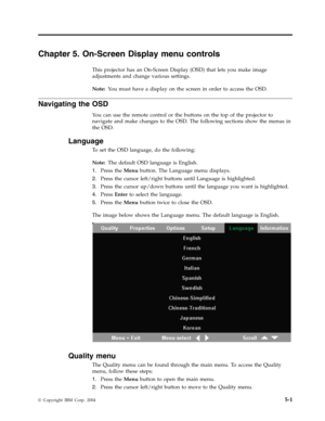 Page 33Chapter
 
5.
 
On-Screen
 
Display
 
menu
 
controls
 
This
 
projector
 
has
 
an
 
On-Screen
 
Display
 
(OSD)
 
that
 
lets
 
you
 
make
 
image
 
adjustments
 
and
 
change
 
various
 
settings.
 
Note:
   
Yo u
 
must
 
have
 
a
 
display
 
on
 
the
 
screen
 
in
 
order
 
to
 
access
 
the
 
OSD.
 
Navigating
 
the
 
OSD
 
Yo u
 
can
 
use
 
the
 
remote
 
control
 
or
 
the
 
buttons
 
on
 
the
 
top
 
of
 
the
 
projector
 
to
 
navigate
 
and
 
make
 
changes
 
to
 
the
 
OSD.
 
The
 
following...