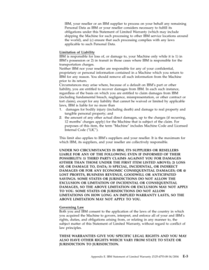 Page 69IBM,
 
your
 
reseller
 
or
 
an
 
IBM
 
supplier
 
to
 
process
 
on
 
your
 
behalf
 
any
 
remaining
 
Personal
 
Data
 
as
 
IBM
 
or
 
your
 
reseller
 
considers
 
necessary
 
to
 
fulfill
 
its
 
obligations
 
under
 
this
 
Statement
 
of
 
Limited
 
Warranty
 
(which
 
may
 
include
 
shipping
 
the
 
Machine
 
for
 
such
 
processing
 
to
 
other
 
IBM
 
service
 
locations
 
around
 
the
 
world),
 
and
 
(c)
 
ensure
 
that
 
such
 
processing
 
complies
 
with
 
any
 
laws
 
applicable
 
to...