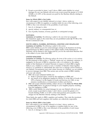 Page 793.
   
 
Except
 
as
 
provided
 
in
 
items
 
1
 
and
 
2
 
above,
 
IBM’s
 
entire
 
liability
 
for
 
actual
 
damages
 
for
 
any
 
one
 
Default
 
will
 
not
 
in
 
any
 
event
 
exceed
 
the
 
greater
 
of
 
1)
 
EUR
 
125,000,
 
or
 
2)
 
125%
 
of
 
the
 
amount
 
you
 
paid
 
for
 
the
 
Machine
 
directly
 
relating
 
to
 
the
 
Default.
Items
 
for
 
Which
 
IBM
 
is
 
Not
 
Liable
 
Save
 
with
 
respect
 
to
 
any
 
liability
 
referred
 
to
 
in
 
item
 
1
 
above,
 
under
 
no...