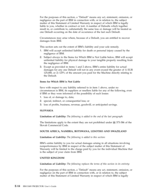 Page 64For
 
the
 
purposes
 
of
 
this
 
section,
 
a
 
″Default″
 
means
 
any
 
act,
 
statement,
 
omission,
 
or
 
negligence
 
on
 
the
 
part
 
of
 
IBM
 
in
 
connection
 
with,
 
or
 
in
 
relation
 
to,
 
the
 
subject
 
matter
 
of
 
this
 
Statement
 
of
 
Limited
 
Warranty
 
in
 
respect
 
of
 
which
 
IBM
 
is
 
legally
 
liable
 
to
 
you,
 
whether
 
in
 
contract
 
or
 
tort.
 
A
 
number
 
of
 
Defaults
 
which
 
together
 
result
 
in,
 
or
 
contribute
 
to,
 
substantially
 
the
 
same...