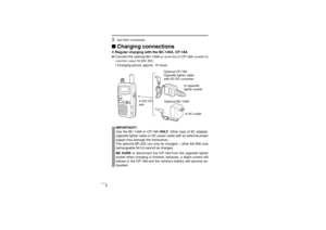 Page 126
3
BATTERY CHARGING
Charging connectionsD
DRegular charging with the BC-149A, CP-18A➥Connect the optional BC-149A
AC ADAPTER
or CP-18A
CIGARETTE
LIGHTER CABLE
to [DC 6V].
•Charging period: approx. 15 hours
IMPORTANT!:
Use the BC-149A or CP-18AONLY. Other type of AC adapter,
cigarette lighter cable or DC power cable with an external power
supply may damage the transceiver.
The optional BP-202 can only be charged— other AA (R6) size
rechargeable Ni-Cd cannot be charged.
BE SUREto disconnect the CP-18A...