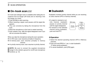 Page 107
3SCAN OPERATION
On–hook scan
On–hook scan (Hanger scan) is available when taking the mi-
crophone from its hanger (off–hook) and /or returning it into
the hanger (on–hook).
qPush [SCAN] to start scanning.
wWhen receiving a signal, scan pauses until the signal dis-
appears.
➥
•You can converse by taking the microphone from the
hook.
ePlace the microphone on the hook to restart scanning.
rScan restarts 2 sec. after the signal disappears even if you
did not converse the station.
When you take the...