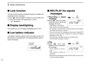 Page 1410
3BASIC OPERATION
Lock function
The lock function prevents accidental frequency changes and
accidental function activation.
qPush  , then push [KEY LOCK] to turn the function ON.
wTo turn the function OFF,repeat step qabove.
•“ ”disappears.
Display backlighting
Push [LIGHT] to turn the display backlighting ON or OFF.
Low battery indicator
Low battery indicator appears when the battery power has
decreased to a speciﬁed level. The attached battery pack re-
quires recharging.
REC/PLAY the signals...