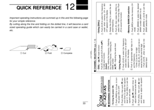 Page 37OPERATION GUIDE
iA23/A5
•  DIAL↔
[Y]/[Z] trade function
 CHANNEL SELECTION (pgs. 7, 8)
 BEGINNING OPERATION
Push [F], then push [CLR (DIAL/YZ)]
to trade each function.Default:DIAL: •Setting the frequency, • Selecting
the memory channel, • Selecting the 
BANK number
[Y]/[Z]: • Adjusting the audio level
  •  Using Key pad 
• Turning the power ON.
q
w
Push [CLR] to select the frequency 
mode when memory CH or WX 
CH* appears on the display.
Rotate the [DIAL] to select the de-
sired frequency.
Push [F], then...