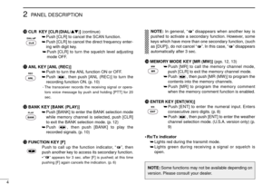 Page 84
2PANEL DESCRIPTION
!0CLR KEY [CLR (DIAL/YZ)](continue)
➥Push [CLR] to cancel the SCAN function.
➥Push [CLR] to cancel the direct frequency enter-
ing with digit key.
➥Push [CLR] to turn the squelch level adjusting
mode OFF.
!1ANL KEY [ANL (REC)] 
➥Push to turn the ANL function ON or OFF.
➥Push  , then push [ANL (REC)] to turn the
recording function ON. (p. 10)
- The transceiver records the receiving signal or opera-
tors voice message by push and holding [PTT] for 20
sec.
!2BANK KEY [BANK (PLAY)]...