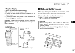 Page 3126
7
BATTERY PACKS
DRegular chargingqAttach the battery pack to the transceiver.
wBe sure to turn the transceiver power OFF.
eConnect the Wall charger or optional cable (CP-20) as
shown below.
rCharging the battery pack approx. 8 hours, depending on
the remaining power condition.
DO NOT charge BP-210N more than 12 hours. Otherwise,
BP-210N will be damaged. BP-210N must be charged for
8–12 hours only.
Optional battery caseWhen using a battery case attached to the transceiver, install
6 ×AA(R6) size...