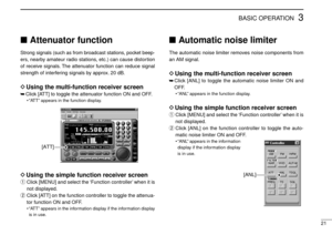 Page 2521
3BASIC OPERATION
Attenuator function
Strong signals (such as from broadcast stations, pocket beep-
ers, nearby amateur radio stations, etc.) can cause distortion
of receive signals. The attenuator function can reduce signal
strength of interfering signals by approx. 20 dB.
DUsing the multi-function receiver screen
➥Click [ATT] to toggle the attenuator function ON and OFF.
•“AT T”appears in the function display.
DUsing the simple function receiver screen
qClick [MENU] and select the ‘Function...