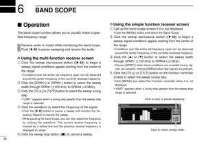 Page 3834
6BAND SCOPE
Operation
The band scope function allows you to visually check a spec-
iﬁed frequency range.
Receive audio is muted while monitoring the band scope.
Push [s/❙❙] to pause sweeping and receive the audio.
DUsing the multi-function receiver screen
qClick the sweep start/pause button ([s/❙❙]) to begin a
sweep; signal conditions appear starting from the center of
the range.
•Conditions over the entire set frequency span can be observed
around the center frequency of the currently received...