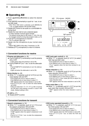 Page 5641
4RECEIVE AND TRANSMIT
DConvenient functions for receive
DConvenient functions for transmit
Operating AM
qPush [(Y)BAND]/[(Z)BAND] to select the desired
band.
wPush [MODE] momentarily or push for 1 sec. to se-
lect AM  mode.
• After FM or AM mode is selected, push [MODE] for
1 sec. to toggle between FM and AM modes.
eRotate [AF] control to set audio to a comfortable lis-
tening level.
rRotate the main dial to tune a desired signal.
• S-meter indicates received signal strength.
• The default tuning...