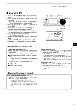 Page 5742
4RECEIVE AND TRANSMIT
DConvenient functions for receive
DConvenient functions for transmit
Operating FM
qPush [(Y)BAND]/[(Z)BAND] to select the desired
band.
wPush [MODE] momentarily or for 1 sec. to select
FM mode.
• After FM or AM mode is selected, push [MODE] for
1 sec. to toggle between FM and AM modes.
eRotate [AF] control to set audio to a comfortable lis-
tening level.
rRotate the main dial to tune a desired signal.
• S-meter indicates received signal strength.
• The default tuning step for FM...