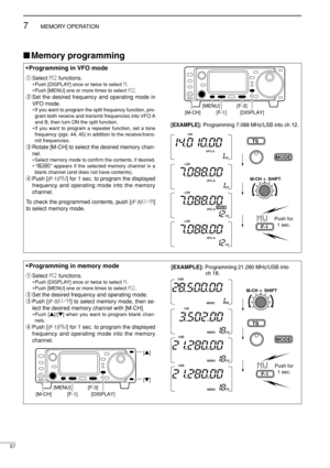 Page 7257
7MEMORY OPERATION
•Programming in VFO mode
qSelect M2functions.
• Push [DISPLAY] once or twice to select M.
• Push [MENU] one or more times to select M2.
wSet the desired frequency and operating mode in
VFO mode.
• If you want to program the split frequency function, pro-
gram both receive and transmit frequencies into VFO A
and B, then turn ON the split function.
• If you want to program a repeater function, set a tone
frequency (pgs. 44, 45) in addition to the receive/trans-
mit frequencies.
eRotate...