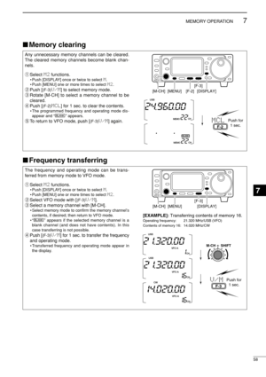 Page 7358
7MEMORY OPERATION
Any unnecessary memory channels can be cleared.
The cleared memory channels become blank chan-
nels.
qSelect M2functions.
• Push [DISPLAY] once or twice to select M.
• Push [MENU] one or more times to select M2.
wPush [(F-3)V/M] to select memory mode.
eRotate [M-CH] to select a memory channel to be
cleared.
rPush [
(F-2)MCL] for 1 sec. to clear the contents.
• The programmed frequency and operating mode dis-
appear and “}” appears.
tTo return to VFO mode, push [(F-3)V/M] again.MCL...