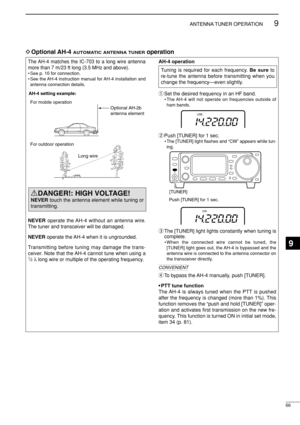 Page 8166
9ANTENNA TUNER OPERATION
The AH-4 matches the IC-703 to a long wire antenna
more than 7 m/23 ft long (3.5 MHz and above).
• See p. 16 for connection.
• See the AH-4 instruction manual for AH-4 installation and
antenna connection details.
NEVERoperate the AH-4 without an antenna wire.
The tuner and transceiver will be damaged.
NEVERoperate the AH-4 when it is ungrounded.
Transmitting before tuning may damage the trans-
ceiver. Note that the AH-4 cannot tune when using a
1⁄2λ long wire or multiple of...