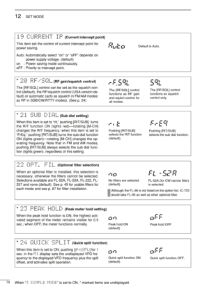 Page 9479
12SET MODE
* 23 PEAK HOLD
When the peak hold function is ON, the highest acti-
vated segment of the meter remains visible for 0.5
sec.; when OFF, the meter functions normally.
Peak hold ON
(default)Peak hold OFF
* 20 RF/SQL(RF gain/squelch control)
The [RF/SQL] control can be set as the squelch con-
trol (default), the RF/squelch control (USA version de-
fault) or automatic (acts as squelch in FM/AM modes;
as RF in SSB/CW/RTTY modes). (See p. 24)
The [RF/SQL] control
functions as squelch
control only....