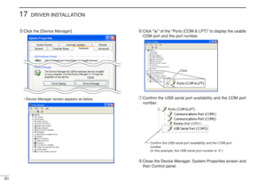 Page 10491
17
DRIVER INSTALLATION
tClick the [Device Manager]. •Device Manager screen appears as below.
yClick “ ” of the “Ports (COM & LPT)” to display the usable
COM port and the port number.
uConﬁrm the USB serial port availability and the COM port
number.
iClose the Device Manager, System Properties screen and
then Control panel. 
Confirm the USB serial port availability and the COM port
number.
(In this example, the USB serial port number is “3.”)
Click
Click 