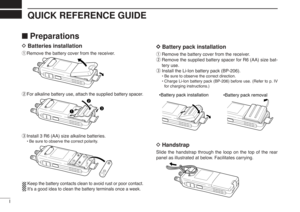 Page 6I
QUICK REFERENCE GUIDE
■PreparationsDBatteries installationqRemove the battery cover from the receiver.
wFor alkaline battery use, attach the supplied battery spacer.
eInstall 3 R6 (AA) size alkaline batteries.•Be sure to observe the correct polarity.Keep the battery contacts clean to avoid rust or poor contact.
It’s a good idea to clean the battery terminals once a week.
D D
Battery pack installationqRemove the battery cover from the receiver.
wRemove the supplied battery spacer for R6 (AA) size bat-...