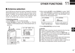 Page 7360
11
OTHER FUNCTIONS
■Antenna selectionThe IC-R20 has an internal bar antenna installed for receiving
AM broadcast band 
(0.495–1.620 MHz; differ according to version)
signals. In addition, the connected earphone’s cable can be
used as an antenna for receiving FM broadcast band(76.000–107.995 MHz; differ according to version)
signals.
D D
Selecting antennaqPush [8 SET]for 1 sec. to enter set mode.
wRotate [R-DIAL]to select “AM ANTENNA” or “FM AN-
TENNA” for AM broadcast band or FM broadcast band, re-...