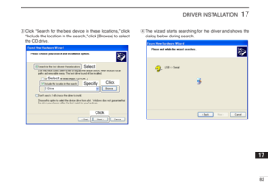 Page 9582
17
DRIVER INSTALLATION
eClick “Search for the best device in these locations,” click
“Include the location in the search,” click [Browse] to select
the CD drive.rThe wizard starts searching for the driver and shows the
dialog below during search.
Specifiy
Select
Select
Click
Click
17 