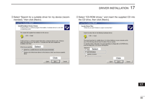 Page 9986
17
DRIVER INSTALLATION
eSelect “Search for a suitable driver for my device (recom-
mended),” then click [Next>].rSelect “CD-ROM drives,” and insert the supplied CD into
the CD drive, then click [Next>].
Select
Click
Select
Click
17 