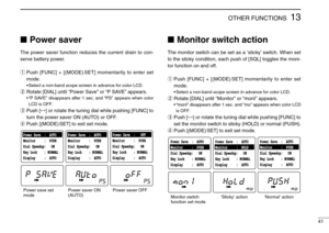 Page 4541
13OTHER FUNCTIONS
Power saver
The power saver function reduces the current drain to con-
serve battery power. 
qPush [FUNC] + [(MODE) SET] momentarily to enter set
mode.
•Select a non-band scope screen in advance for color LCD.
wRotate [DIAL] until “Power Save” or “PSAVE” appears.
•“PSAVE” disappears after 1 sec. and “PS” appears when color
LCD is OFF.
ePush [↔] or rotate the tuning dial while pushing [FUNC] to
turn the power saver ON (AUTO) or OFF.
rPush [(MODE) SET] to exit set mode.
Monitor...