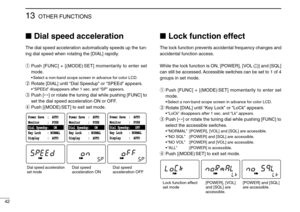 Page 4642
13OTHER FUNCTIONS
Dial speed acceleration
The dial speed acceleration automatically speeds up the tun-
ing dial speed when rotating the [DIAL] rapidly.
qPush [FUNC] + [(MODE) SET] momentarily to enter set
mode.
•Select a non-band scope screen in advance for color LCD.
wRotate [DIAL] until “Dial Speedup” or “SPEEd” appears.
•“SPEEd” disappears after 1 sec. and “SP” appears.
ePush [↔] or rotate the tuning dial while pushing [FUNC] to
set the dial speed acceleration ON or OFF.
rPush [(MODE) SET] to exit...