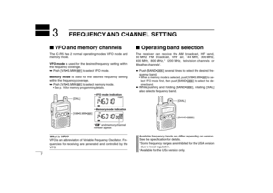 Page 187
FREQUENCY AND CHANNEL SETTING
New2001
3VFO and memory channelsThe IC-R5 has 2 normal operating modes: VFO mode and
memory mode.
VFO modeis used for the desired frequency setting within
the frequency coverage.
➥Push [V/M•S.MW•~] to select VFO mode.
Memory modeis used for the desired frequency setting
within the frequency coverage.
➥Push [V/M•S.MW•~] to select memory mode.•See p. 16 for memory programming details.What is VFO?
VFO is an abbreviation of Variable Frequency Oscillator. Fre-
quencies for...