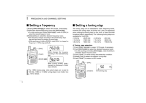 Page 209
3
FREQUENCY AND CHANNEL SETTING 
New2001
Setting a frequencyqPush [V/M•S.MW•~] to select VFO mode, if necessary.
wSelect the desired frequency band with [BAND•].•Or, while pushing and holding [BAND•], rotate the [DIAL] to
select the desired frequency band.eRotate [DIAL] to select the desired frequency band.•The frequency changes according to the preset tuning steps.
See the right section for setting the tuning step.
•While pushing and holding [FUNC], rotate [DIAL] to change the
frequency in 1 MHz...