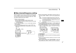 Page 4130
6
SCAN OPERATION
New2001
6
Memory channels can be set to be skipped for memory skip
scan. In addition, memory channels can be set to be skipped
for both memory skip scan and frequency skip scan. These
are useful to speed up the scan interval.
qSelect a memory channel:
➥Push [V/M•S.MW•~] to select memory mode.
➥Rotate [DIAL] to select the desired channel to be a skip
channel/frequency.
wPush [V/M•S.MW•~] for 1 sec. to enter select memory
write condition.
ePush [MODE•SCAN] several times to select “SKIP”...